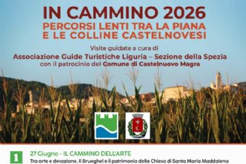 La locandina illustra l’evento "IN CAMMINO 2026: Percorsi lenti tra la piana e le colline castelnovesi",  un ciclo di visite guidate organizzato dall'Associazione Guide Turistiche Liguria – Sezione della Spezia in collaborazione con il Comune di Castelnuovo Magra. Tutte le visite richiedono la prenotazione obbligatoria scrivendo alla email: girovagando.agtl.laspezia@gmail.com. Il costo per i percorsi a pagamento è di 12 € a persona. L'iniziativa prevede 6 tappe tematiche distribuite nel corso dell'anno:
1. Il Cammino dell'Arte | 27 Giugno, ore 16:00 Luogo: Sarzana. Visita guidata gratuita, ingresso al museo a offerta. 2. Camminare nella Bellezza | 17 Luglio, ore 18:0 Luogo: Centro Storico Castelnuovo Magra Visita guidata gratuita. 3. Il Cammino della Pace | 4 Ottobre, ore 11:15 Luogo: Centro Storico Visita guidata gratuita. 4. Il Cammino della Fede |12 Settembre, ore 18:00 Luogo: Centro storico Visita guidata a pagamento (12 €). 5. Il Cammino Toponomastico | 7 Novembre, ore 10:00 Luogo: Frazione di Molino del Piano e Salita al borgo attraverso la Montà. Visita guidata a pagamento (12 €). 6. Il Cammino del Lavoro | 4 Dicembre (orario non specificato) Luogo: Frazione di Colombiera, piazza Primo Maggio In ricordo delle locali miniere di lignite. Visita guidata gratuita.

