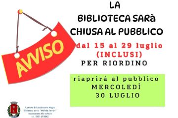 Questa immagine è un avviso  che informa che la Biblioteca civica "Michele Ferrari" del Comune di Castelnuovo Magra sarà chiusa al pubblico dal 15 al 29 luglio (inclusi) per riordino e riaprirà mercoledì 30 luglio.